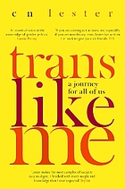 Trans Like Me : a Journey For All of Us