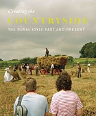 Creating the countryside. The rural idyll 1600-2017.