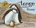 And tango makes three : the true story of the first chinstrap penguin to have two daddies