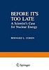 Before it's too late : a scientist's case for... by  Bernard L Cohen 