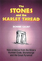 The stones and the scarlet thread : an amazing story woven through the history of man, as told by the Gematria of the bible