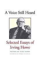 A voice still heard  : selected essays of Irving Howe