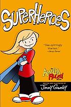 Jimmy Gownley's Amelia rules! : SuperHeroes. [3], Superheroes.