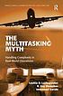 The multitasking myth : handling complexity in... by  Loukia D Loukopoulos 