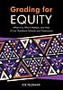 Grading for equity : what it is, why it matters,... door Joe Feldman