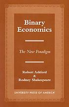 Binary economics : the new paradigm