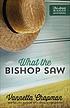What the bishop saw by  Vannetta Chapman 
