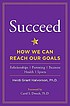 Succeed how we can reach our goals Autor: Heidi Grant- Halvorson