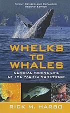 Whelks to whales : coastal marine life of the Pacific Northwest
