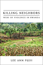 Killing neighbors : webs of violence in Rwanda