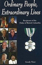 Ordinary people, extraordinary lives : recipients of the Order of British Columbia