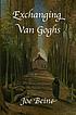 Exchanging Van Goghs : a novella by  Joe Beine 