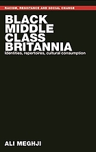 Black middle class Britannia : identities, repertoires, cultural consumption