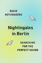 Nightingales in Berlin. Searching for the perfect sound.