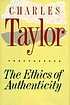 The ethics of authenticity 著者： Charles Taylor