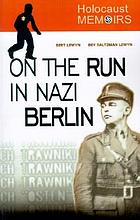 Holocaust memoirs : life on the run in Nazi Berlin