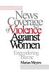 News coverage of violence against women : engendering... by  Marian Meyers 