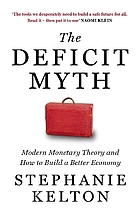DEFICIT MYTH : modern monetary theory and the birth of the people's economy.