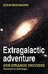 Extragalactic adventure : our strange universe by  Jean Heidmann 