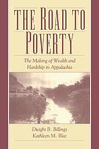 The road to poverty : the making of wealth and hardship in Appalachia