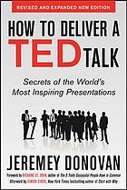 How to Deliver a TED Talk : Secrets of the World's Most Inspiring Presentations, Revised and Expanded New Edition