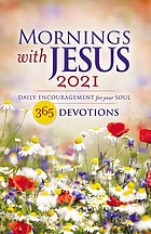 MORNINGS WITH JESUS 2021 : daily encouragement for your soul.