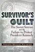 Survivor's Guilt : the Secret Service and the... by  Vince Palamara 