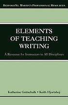 The elements of teaching writing : a resource for instructors in all disciplines