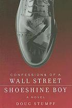 Confessions of a Wall Street shoeshine boy