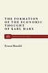 The formation of the economic thought of Karl... by  Ernest Mandel 
