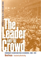 The leader and the crowd : democracy in American public discourse, 1880-1941
