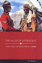The house of difference : cultural politics and national identity in Canada
