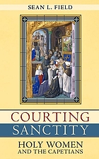 Courting sanctity : holy women and the Capetians