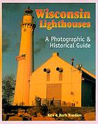 Wisconsin lighthouses : a photographic & historical guide