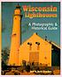 Wisconsin lighthouses : a photographic & historical... by  Ken Wardius 