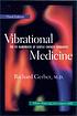 Vibrational medicine : the #1 handbook of subtle-energy... by  Richard Gerber 