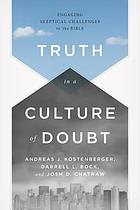 Truth in a culture of doubt : engaging the skeptical challenges to the Bible