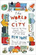 The world in a city : traveling the globe through the neighborhoods of the new New York