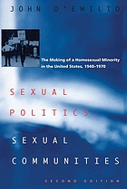 Sexual politics, sexual communities : the making of a homosexual minority in the United States, 1940-1970