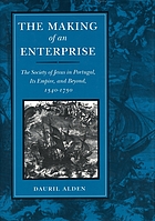 The making of an enterprise : the Society of Jesus in Portugal, its empire, and beyond : 1540-1750