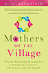 Mothers of the village by  C  J Schneider 