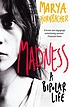Madness : a bipolar life by Marya Hornbacher