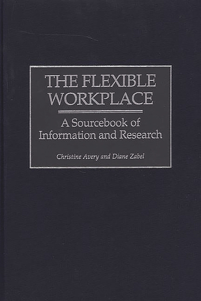 The flexible workplace : a sourcebook of information and research ...