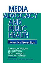 Media advocacy and public health : power for prevention