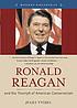 Ronald Reagan and the triumph of American conservatism by  Jules Tygiel 