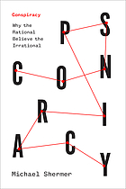 Front cover image for Conspiracy : why the rational believe the irrational