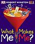 What makes me me? by  Robert M  L Winston 