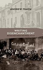 Writing disenchantment : British First World War prose, 1914-30