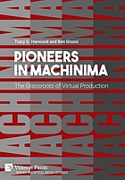 Pioneers in Machinima: The Grassroots of Virtual Production