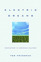 Electric dreams : computers in American culture